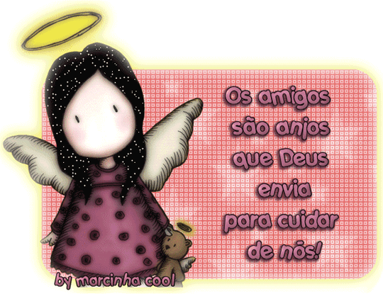 Os amigos são anjos que Deus envia para cuidar de nós!