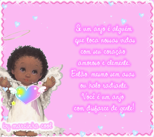 Se um anjo é alguém que toca nossas vida com seu...