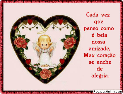 Cada vez que penso como é bela nossa amizade, meu...