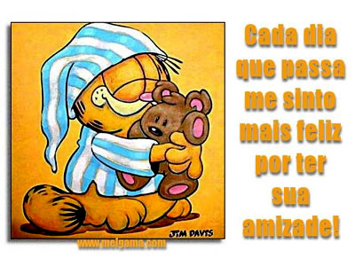 Cada dia que passa me sinto mais feliz por ter sua amizade!