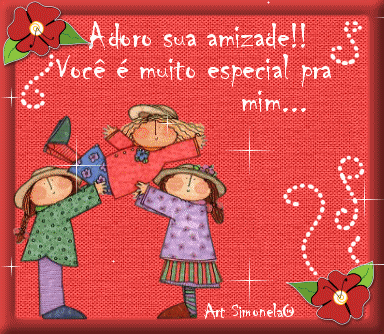 Adoro sua amizade! Você é muito especial pra mim...