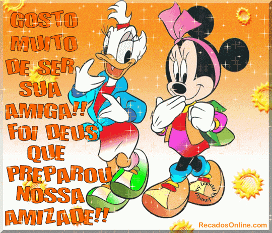 Gosto muito de ser sua amiga! Foi deus que preparou nossa amizade!