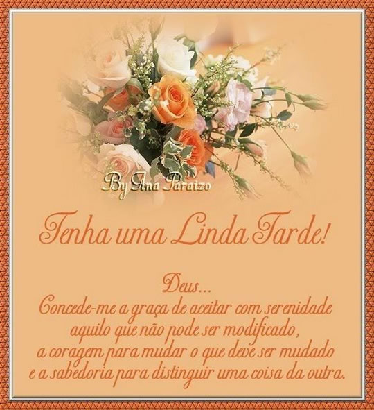 Tenha uma Linda Tarde! Deus... Concede-e a graça de aceitar com...