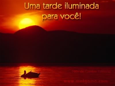 Uma tarde iluminada para você!