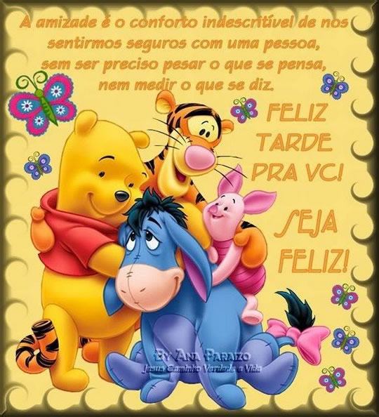A amizade é o conforto indescritível de nos sentirmos seguros...