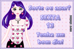 Sorte ou azar? Sexta 13. Tenha um bom dia!