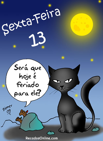 Sexta-feira 13. Será que hoje é feriado para ele?