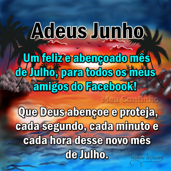 Adeus Junho Um feliz e abençoado mês de Julho, para todos os...