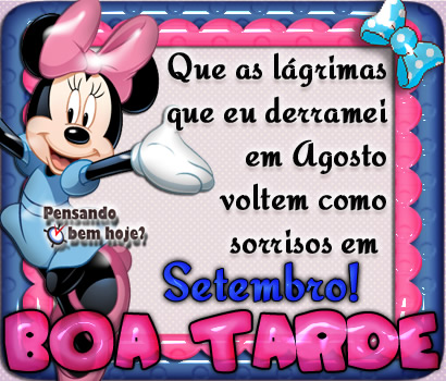 Que as lágrimas que eu derramei em Agosto voltem como sorrisos em...