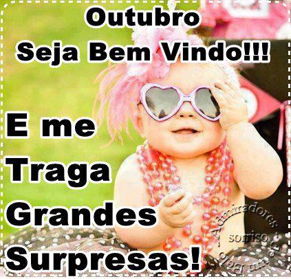 Outubro Seja Bem Vindo! E me traga grandes surpresas!