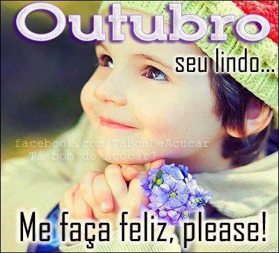 Outubro, seu lindo... Me faça feliz, Please!