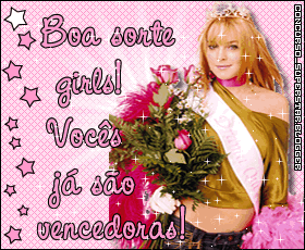 Boa Sorte girls! Vocês já são vencedoras!
