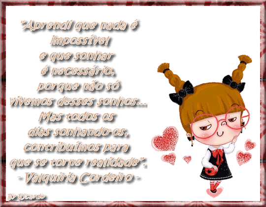 Aprendi que nada é impossível e que sonhar é...