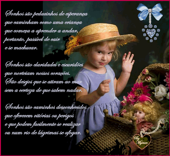 Sonhos são pedacinhos de esperança que caminham como uma...