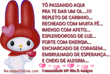 Tô passando aqui pra te dar um Oi...! Repleto de carinho... Recheado...