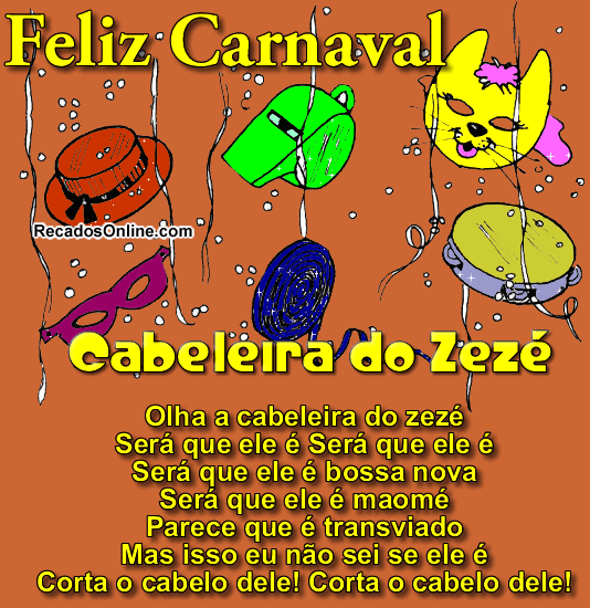 Feliz Carnaval Cabeleira do Zezé Olha a...