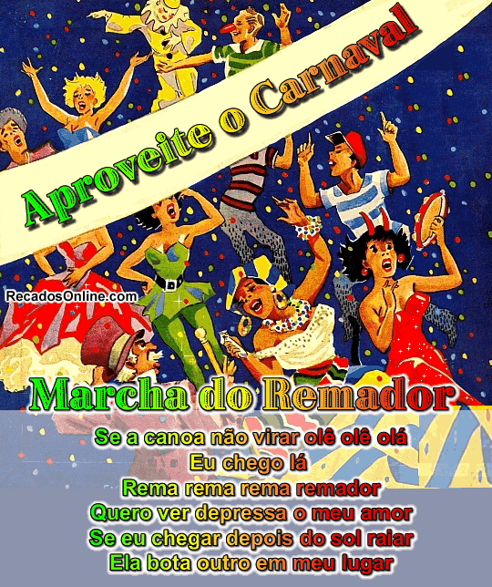 Aproveite o Carnaval Marcha do Remador Se a canoa não virar Olê!...