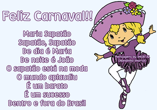 Feliz Carnaval! Maria Sapatão, Sapatão, Sapatão De dia...