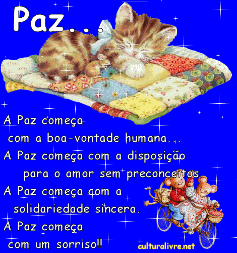 Paz... A paz começa com a boa-vontade humana... A paz começa...
