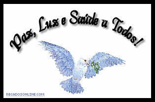 Paz, Luz e Saúde a Todos!