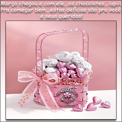 Março chegou e com ele os chocolates. Pra começar vem, estas...