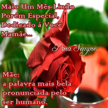 Maio um mês lindo Porém especial, dedicado a você...