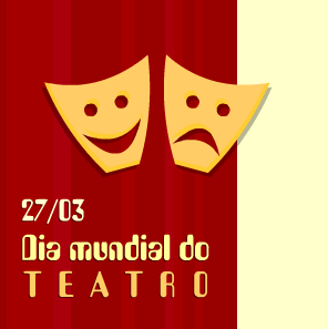 27/03 Dia mundial do teatro