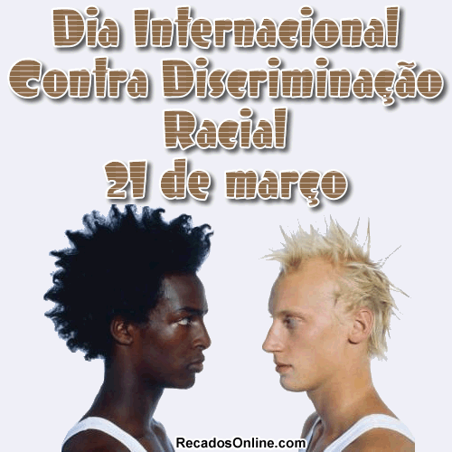 Dia internacional contra discriminação racial 21 de março