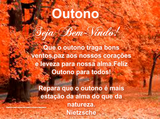 Outono. Seja bem-vindo! Que o Outono traga bons ventos, paz aos nossos...
