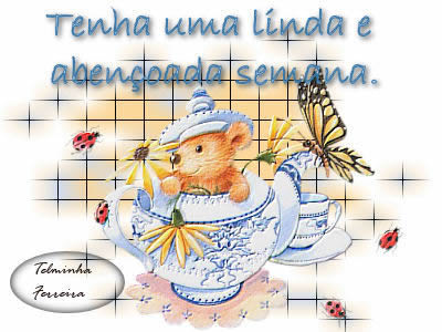 Tenha uma linda e abençoada semana.