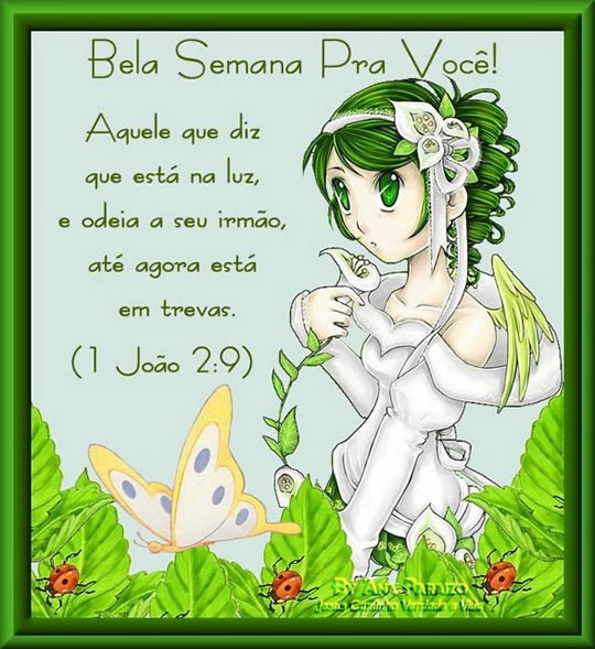 Bela Semana Pra Você Aquele que diz que está na luz, e odeia a...