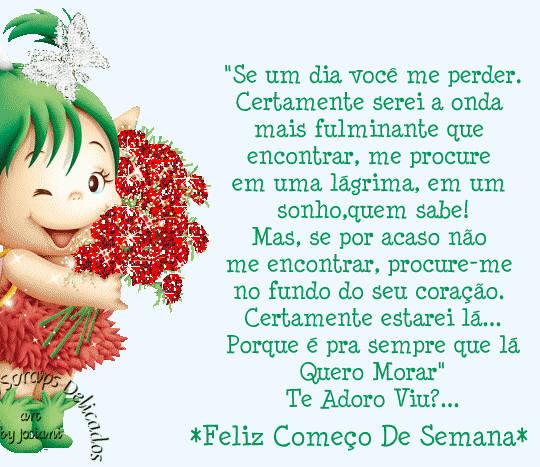 Se um dia você me perder, certamente serei a onde mais fulminante que...