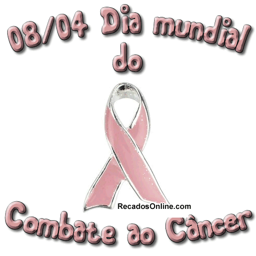 8 de Abril Dia mundial do Combate ao Câncer.