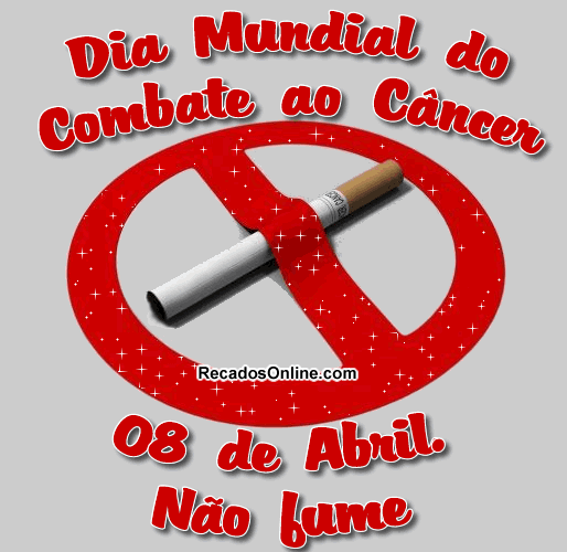 Dia Mundial do Combate ao Câncer 8 de Abril Não fume