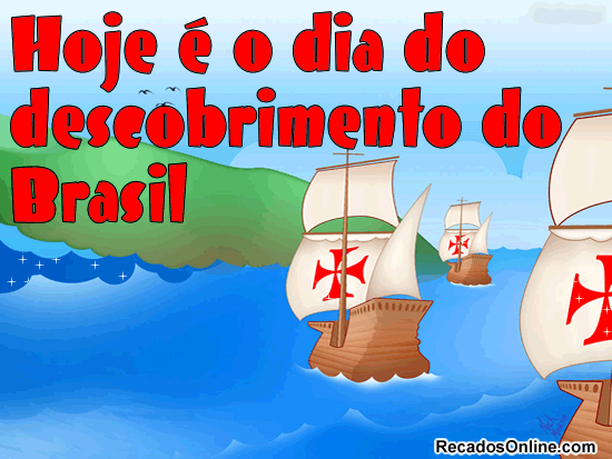 Hoje é o Dia do Descobrimento do Brasil