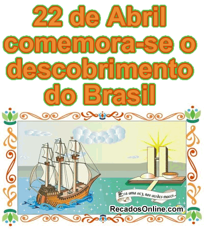 22 de Abril comemora-se o descobrimento do Brasil