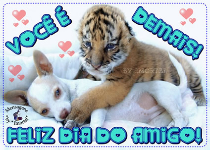 Você é demais! Feliz Dia do Amigo!