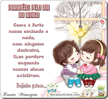 Parabéns pelo Dia do Amigo! Como é forte nossa amizade e nada...