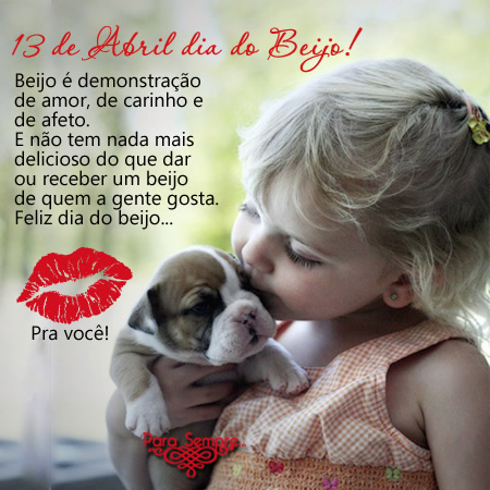 13 de Abril, Dia do Beijo! Beijo é demonstração de amor, de...