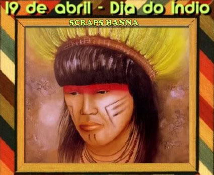 19 de Abril - Dia do Índio