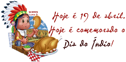 Hoje é 19 de Abril. Hoje é comemorado o Dia do Índio!