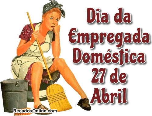 Dia da Empregada Doméstica 27 de Abril.