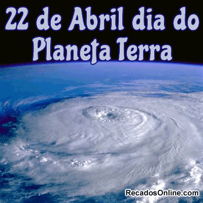 22 de Abril - Dia do Planeta Terra