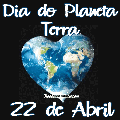 Dia do Planeta Terra - 22 de Abril
