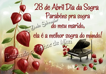 28 de Abril Dia da Sogra. Parabéns pra sogra do meu marido, ela...