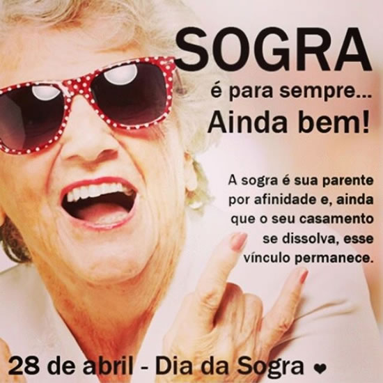 Sogra é para sempre...Ainda bem! A sogra é sua parente por...