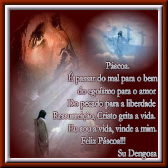 Páscoa É passar do mal para o bem do egoísmo para o...