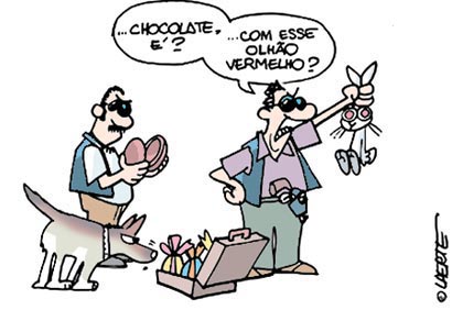 Chocolate é? Com esse olhão vermelho?