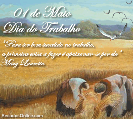 01 de Maio Dia de Trabalho Para ser bem sucedido no trabalho, a primeira...