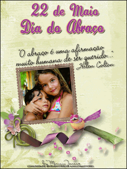 22 de Maio - Dia do Abraço Um abraço é uma...